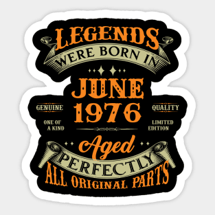 47th Birthday Gift Legends Born In June 1976 47 Years Old Sticker